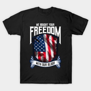 We Bought Your Freedom With Our Blood | US Army Veteran Gift T-Shirt